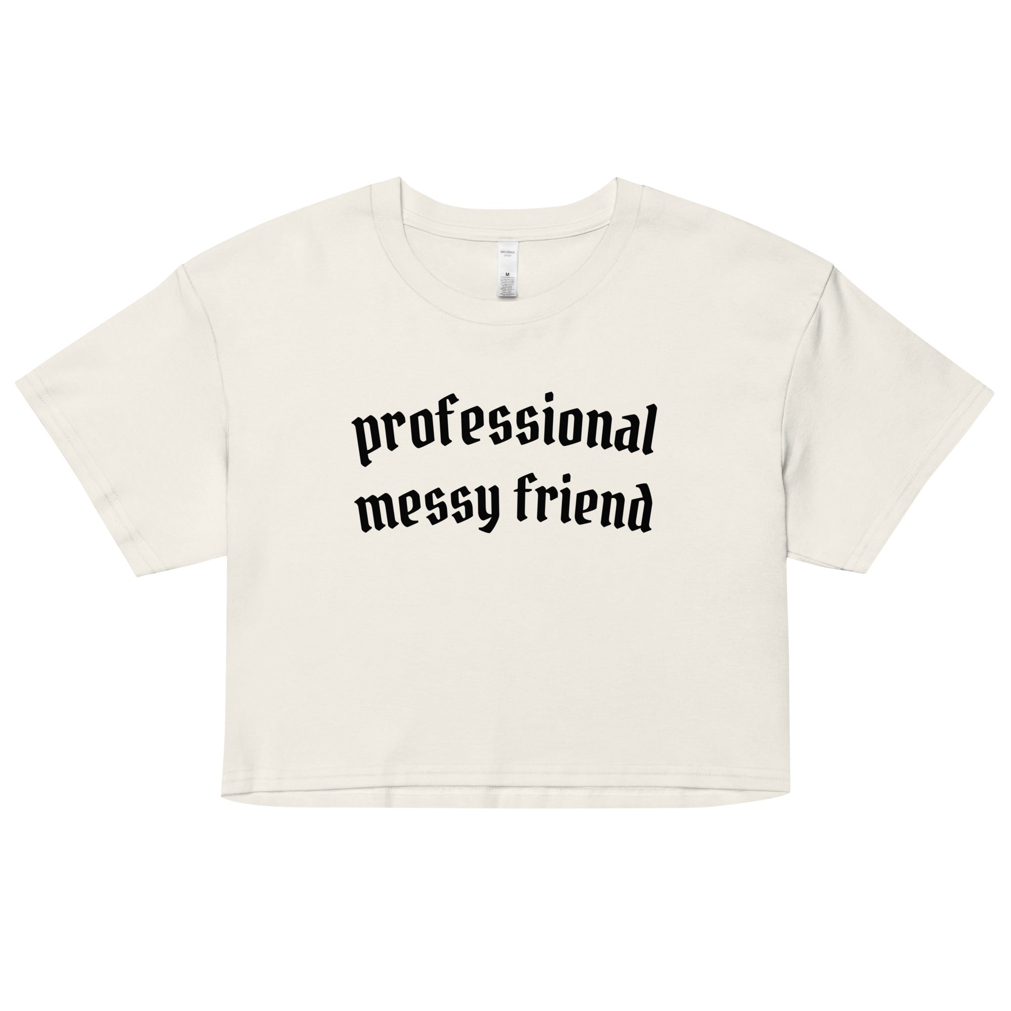 Professional Messy Friend Crop Top