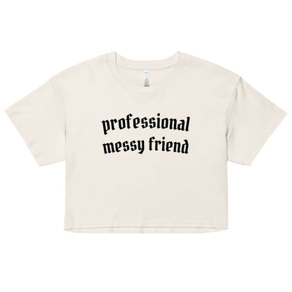 Professional Messy Friend Crop Top