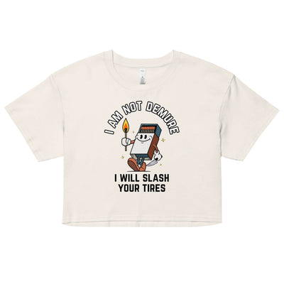 I Am Not Demure I Will Slash Your Tires Crop Top