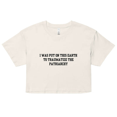 Traumatize the Patriarchy Crop Top