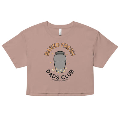 Baked Fresh Dads Club Crop Top