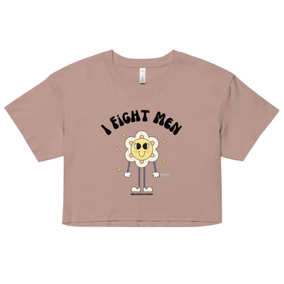 I Fight Men Crop Top