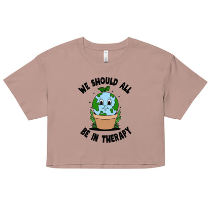 We Should All Be In Therapy Crop Top