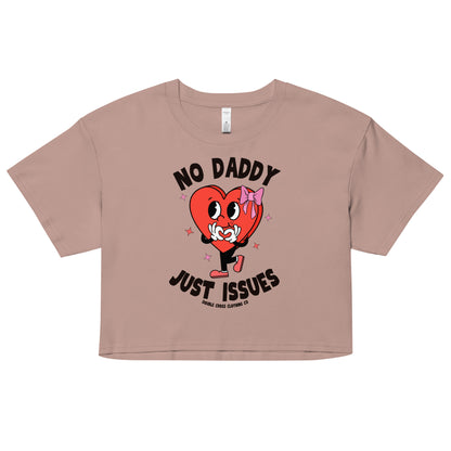 No Daddy Just Issues Crop Top