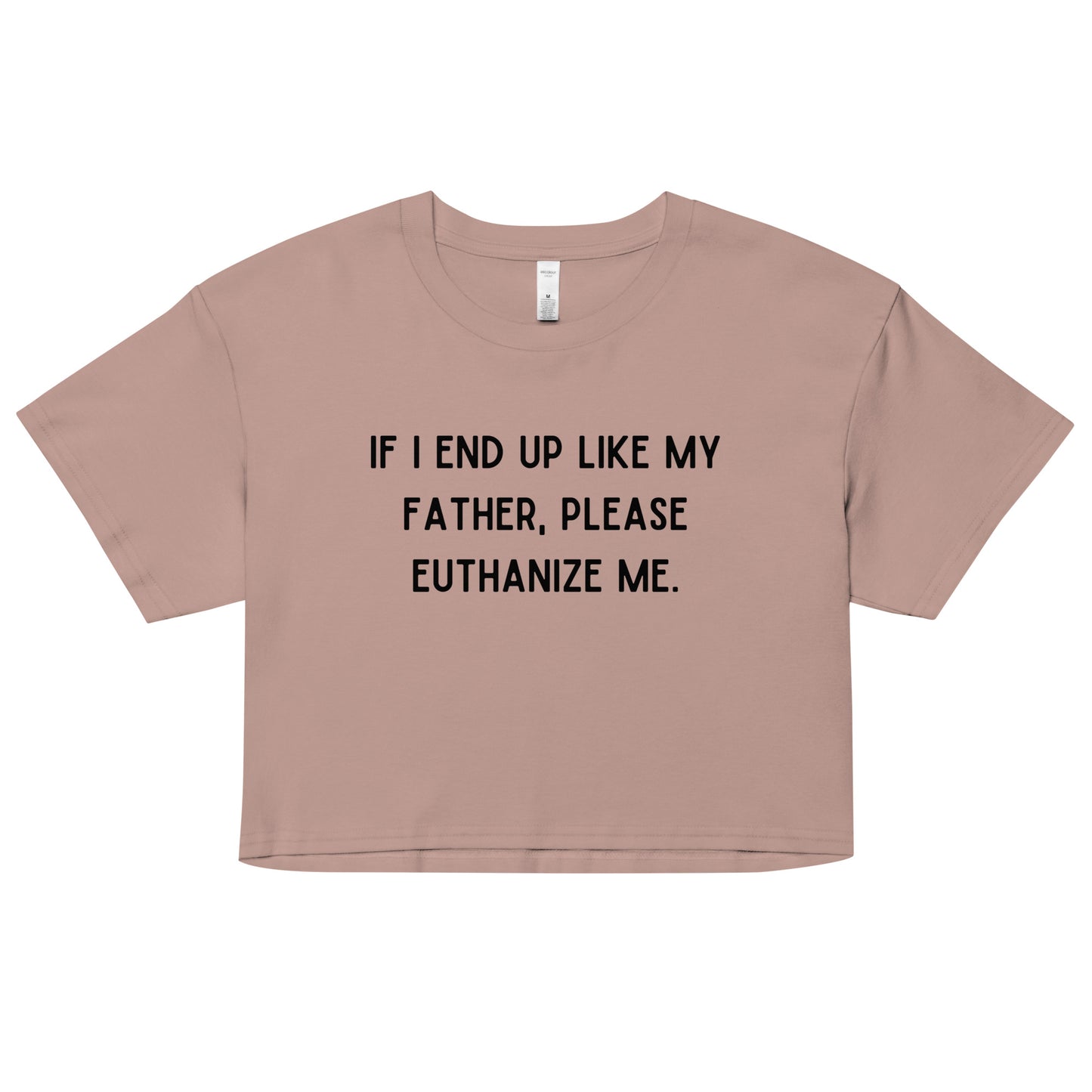 Euthanize Me Dad Crop Top