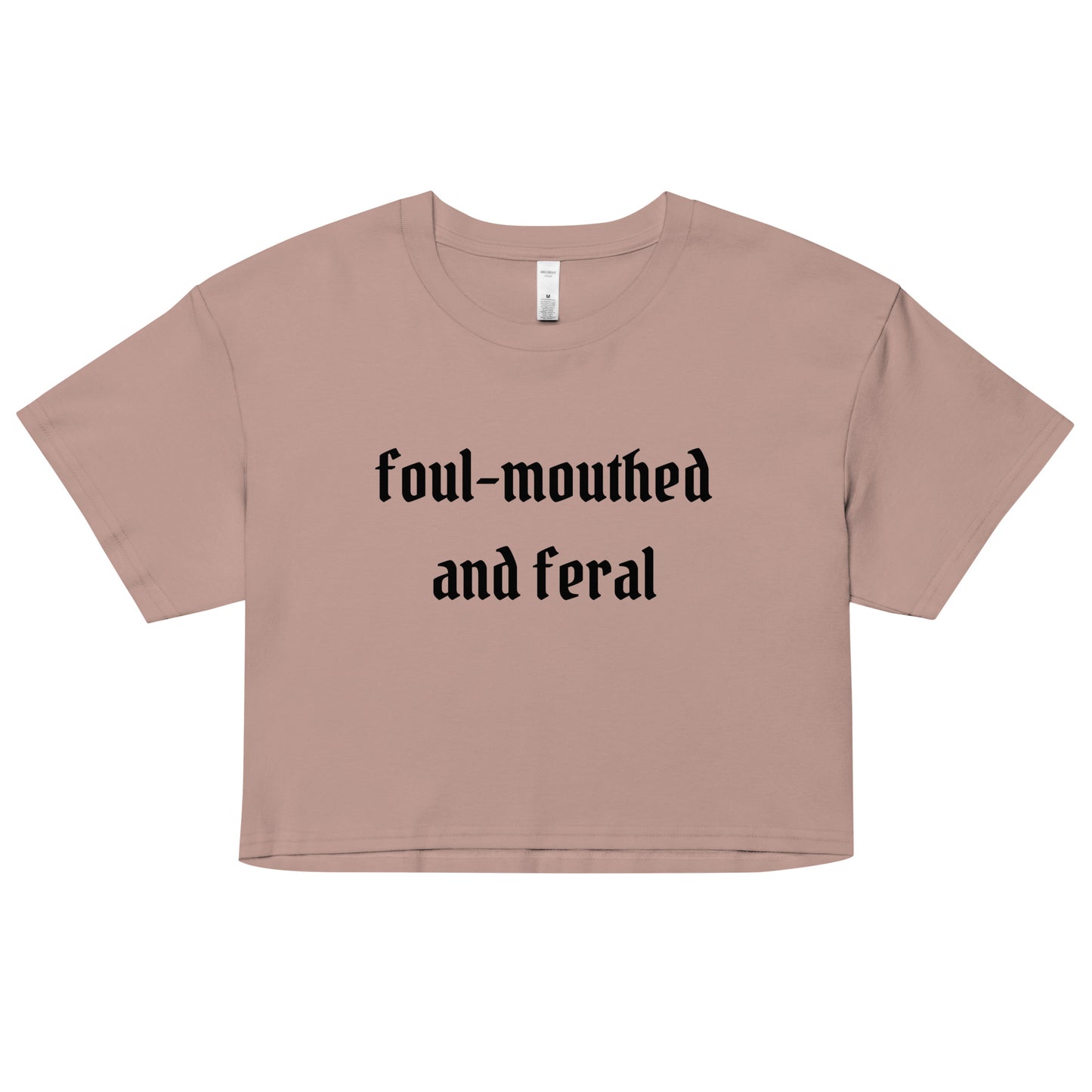 Foul-Mouthed and Feral Crop Top