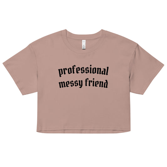 Professional Messy Friend Crop Top