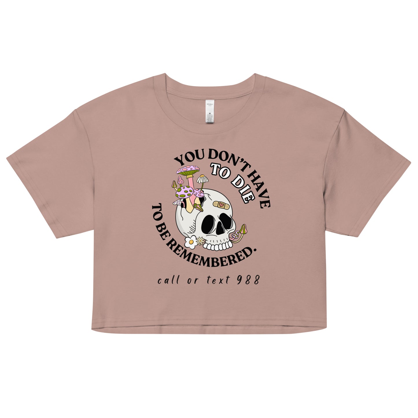 You Don't Have To Die Crop Top