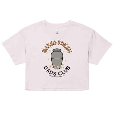 Baked Fresh Dads Club Crop Top