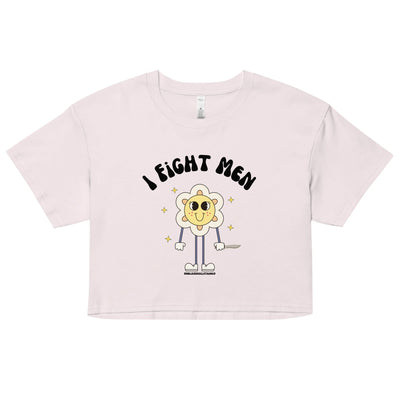 I Fight Men Crop Top