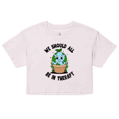 We Should All Be In Therapy Crop Top