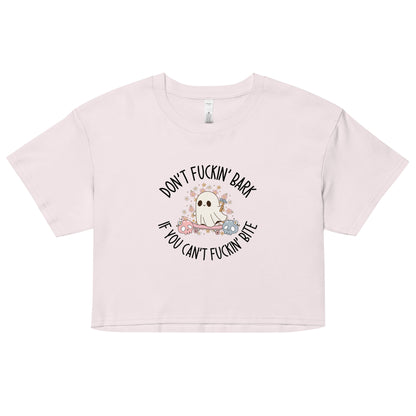 Don't Fuckin' Bark If You Can't Fuckin' Bite Crop Top