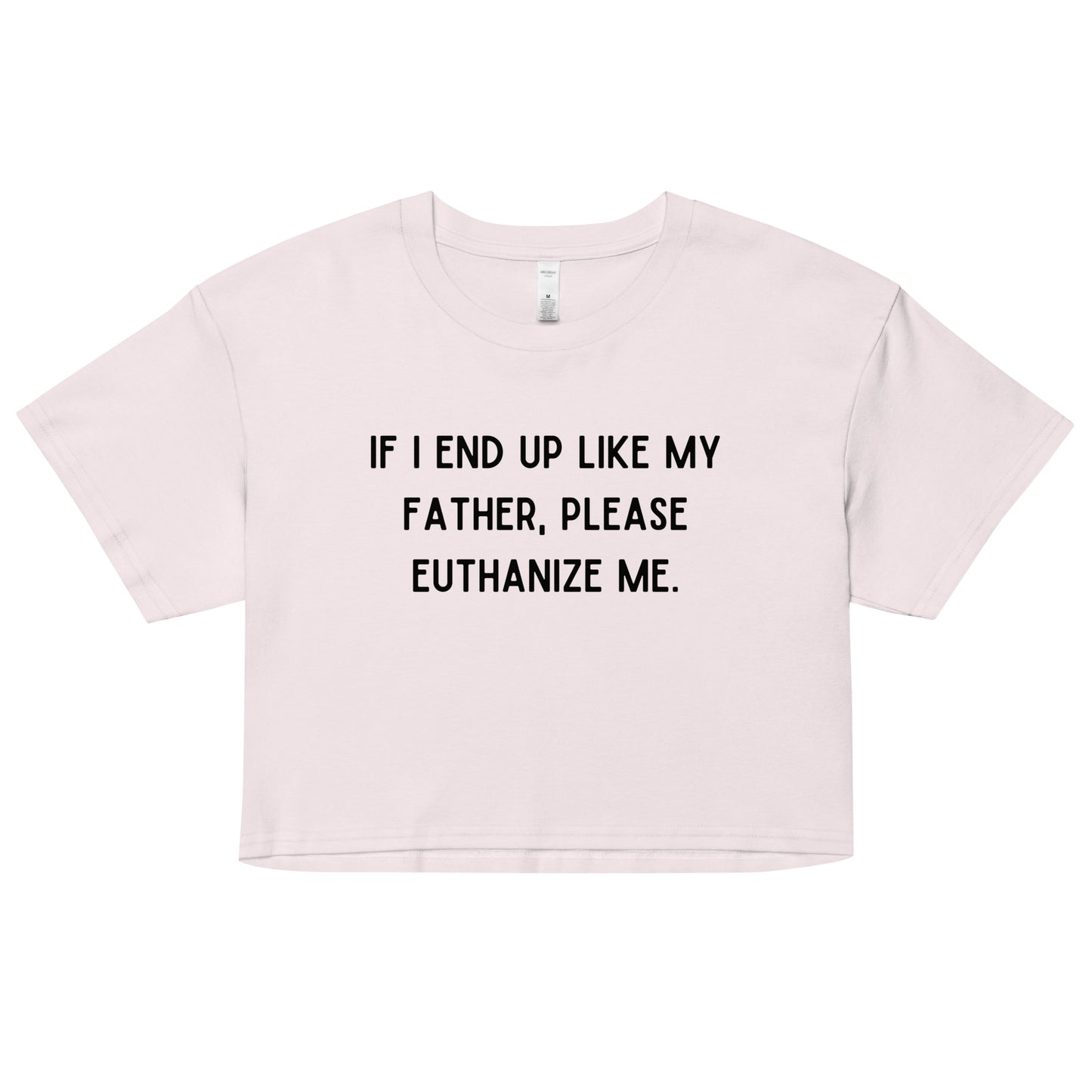 Euthanize Me Dad Crop Top