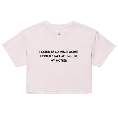 Like My Mother Crop Top
