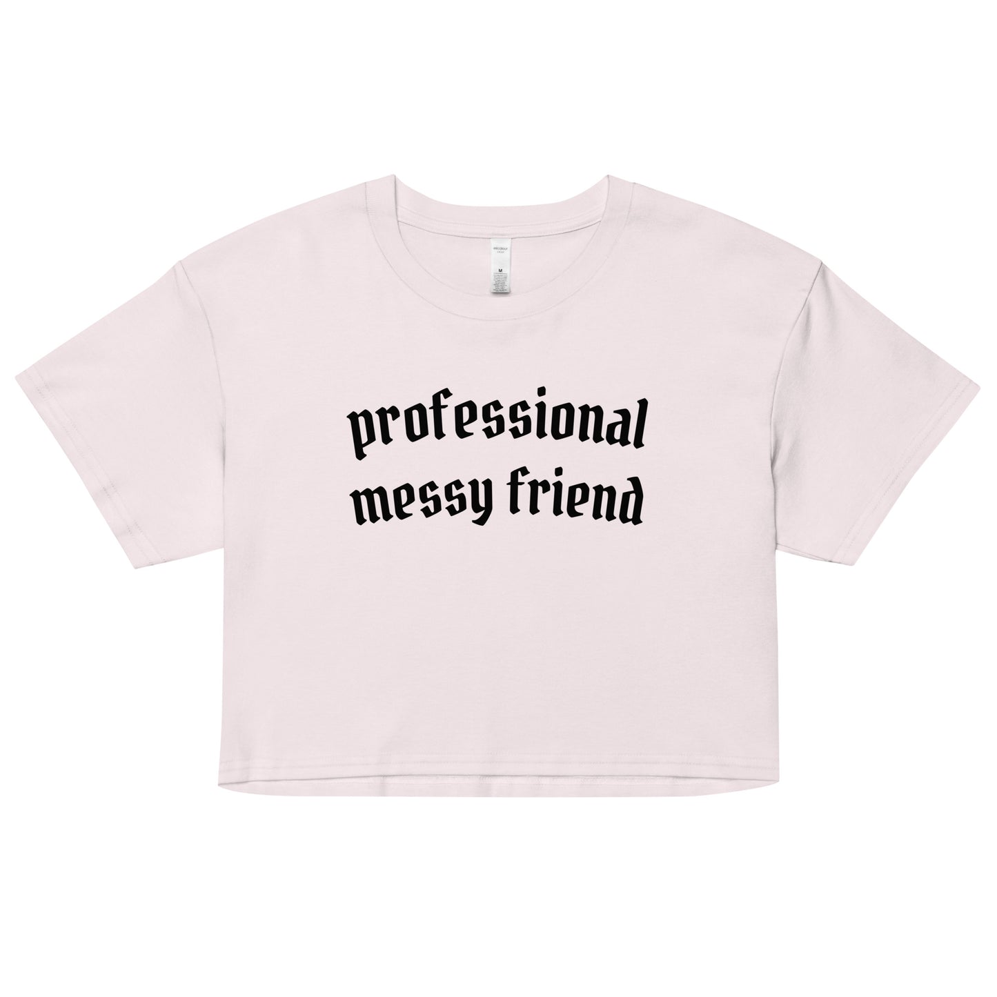 Professional Messy Friend Crop Top