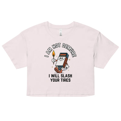 I Am Not Demure I Will Slash Your Tires Crop Top