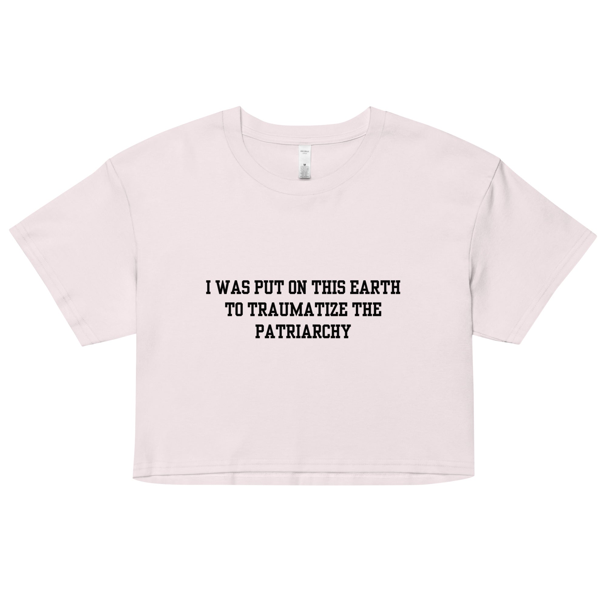 Traumatize the Patriarchy Crop Top