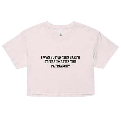 Traumatize the Patriarchy Crop Top
