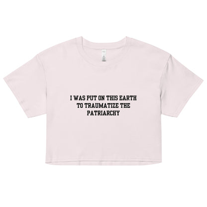 Traumatize the Patriarchy Crop Top