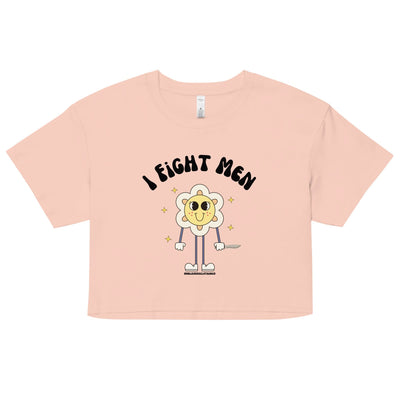 I Fight Men Crop Top