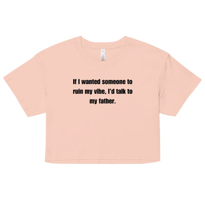 Dad Kills My Vibe Crop Top