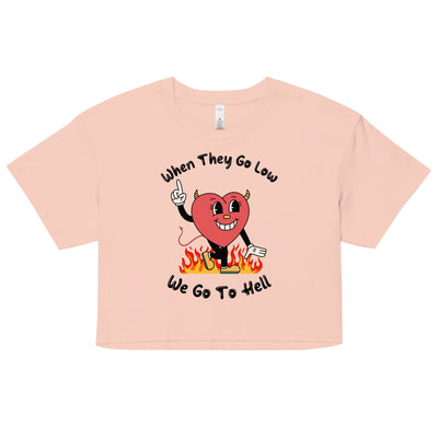 When They Go Low, We Go To Hell Crop Top