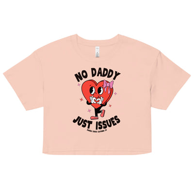 No Daddy Just Issues Crop Top