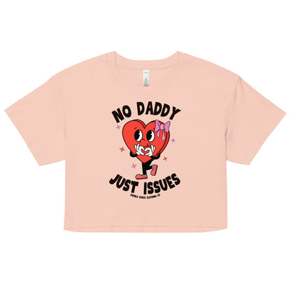 No Daddy Just Issues Crop Top