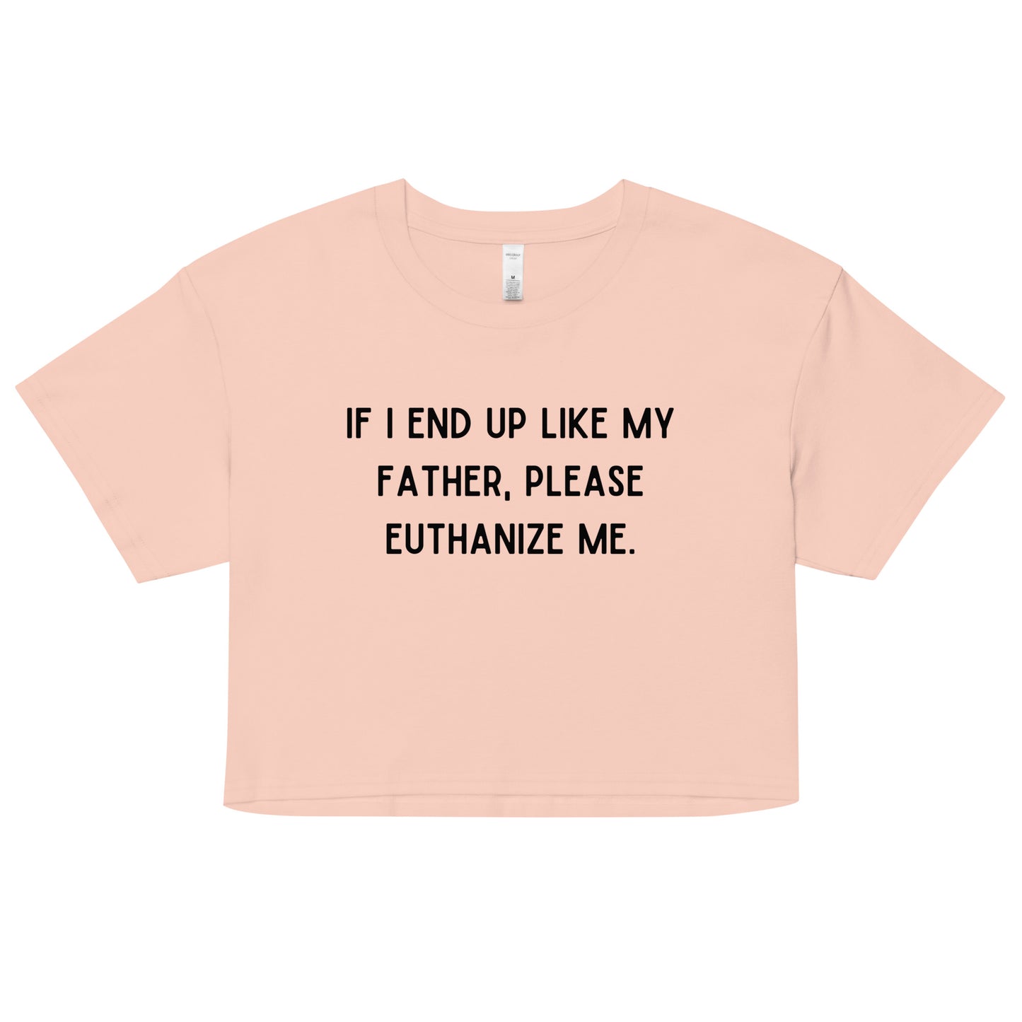 Euthanize Me Dad Crop Top