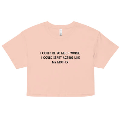 Like My Mother Crop Top