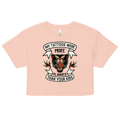 My Tattoos Were Planned Crop Top