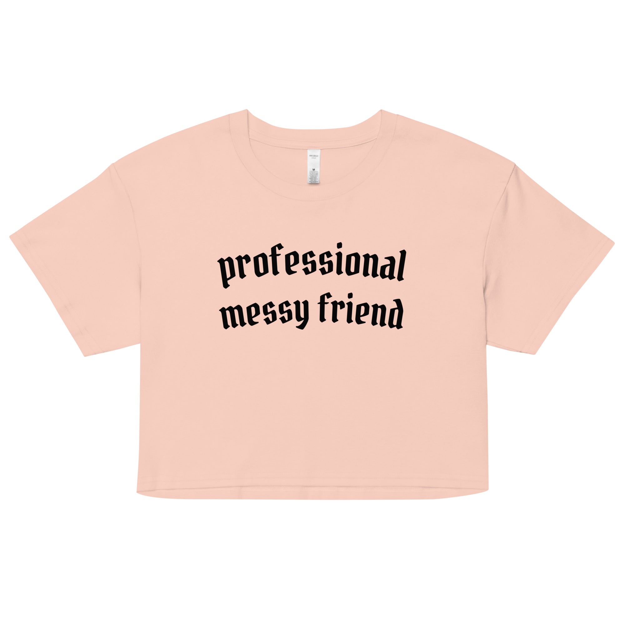 Professional Messy Friend Crop Top