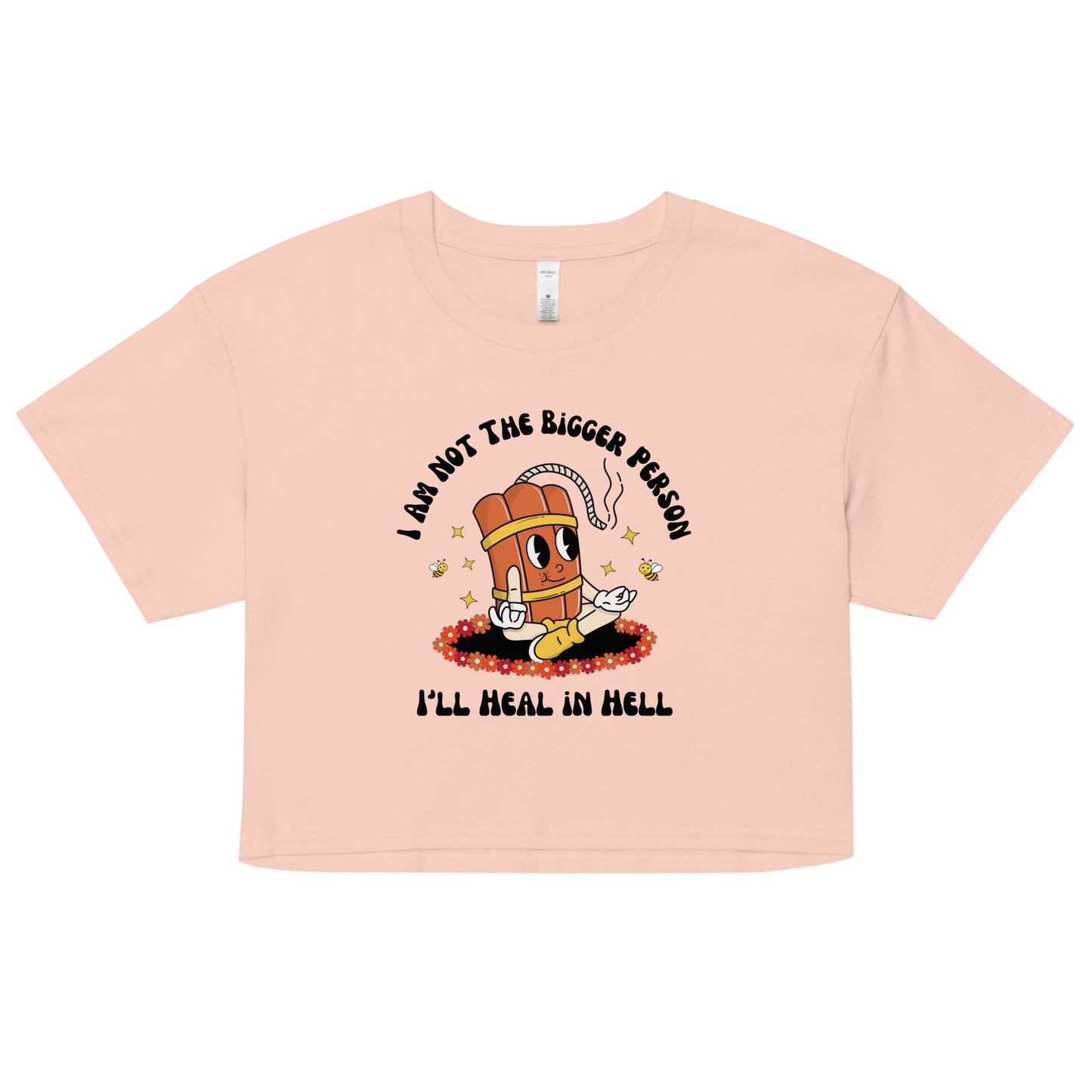 I'm Not the Bigger Person, I'll Heal In Hell Crop Top.