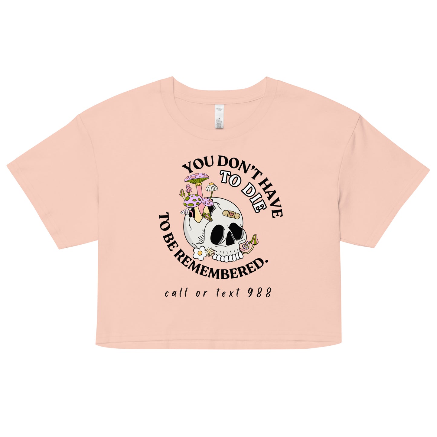 You Don't Have To Die Crop Top