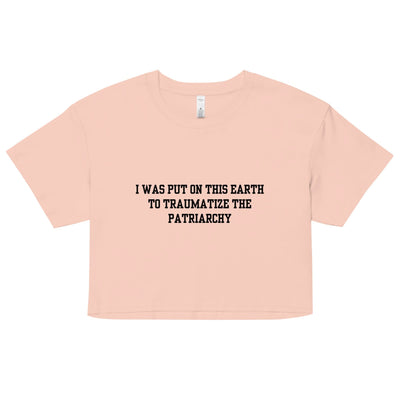 Traumatize the Patriarchy Crop Top