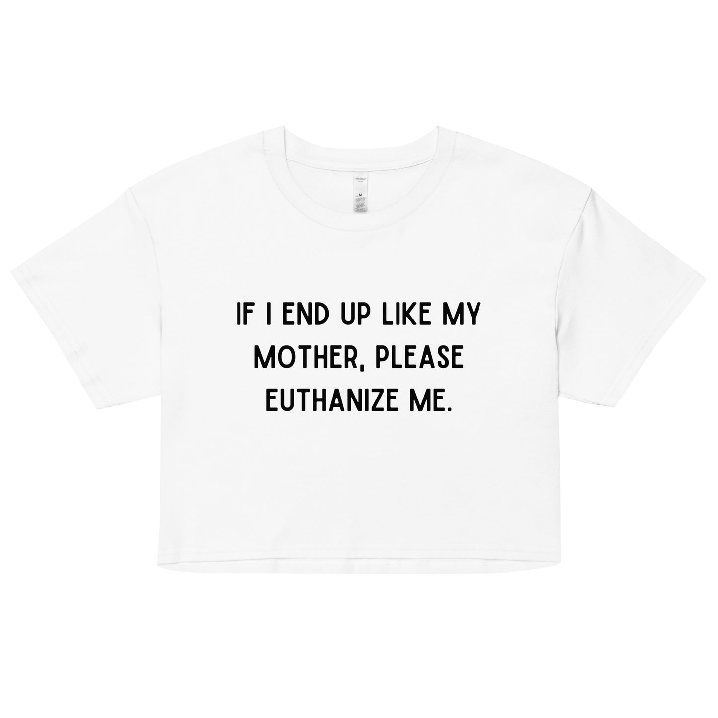 Euthanize Me Mom Crop Top