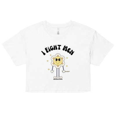 I Fight Men Crop Top