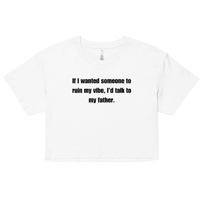 Dad Kills My Vibe Crop Top