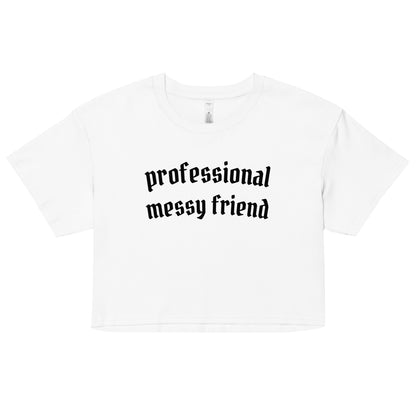 Professional Messy Friend Crop Top