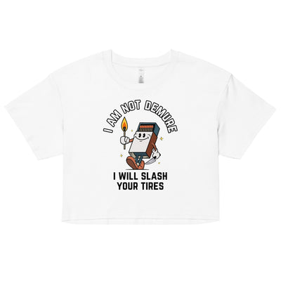 I Am Not Demure I Will Slash Your Tires Crop Top