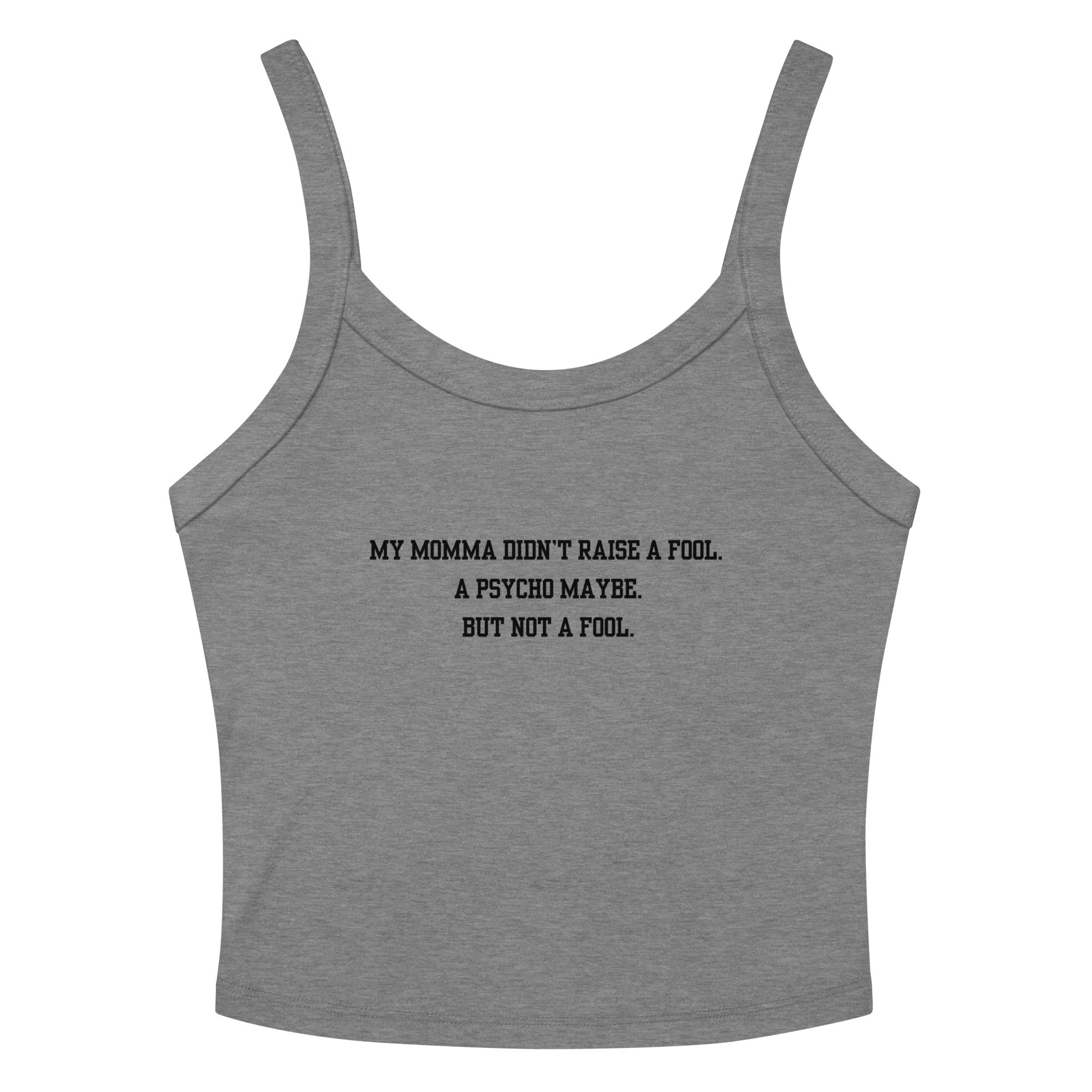 Momma Didn't Raise A Fool Crop Tank Top