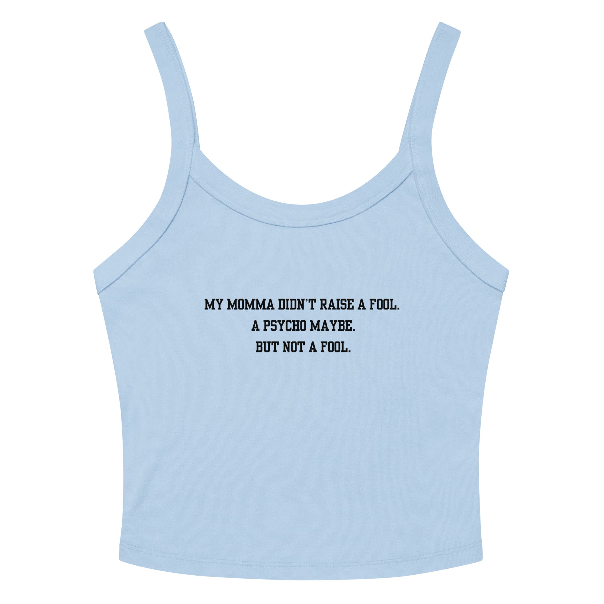 Momma Didn't Raise A Fool Crop Tank Top