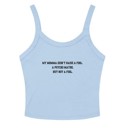 Momma Didn't Raise A Fool Crop Tank Top