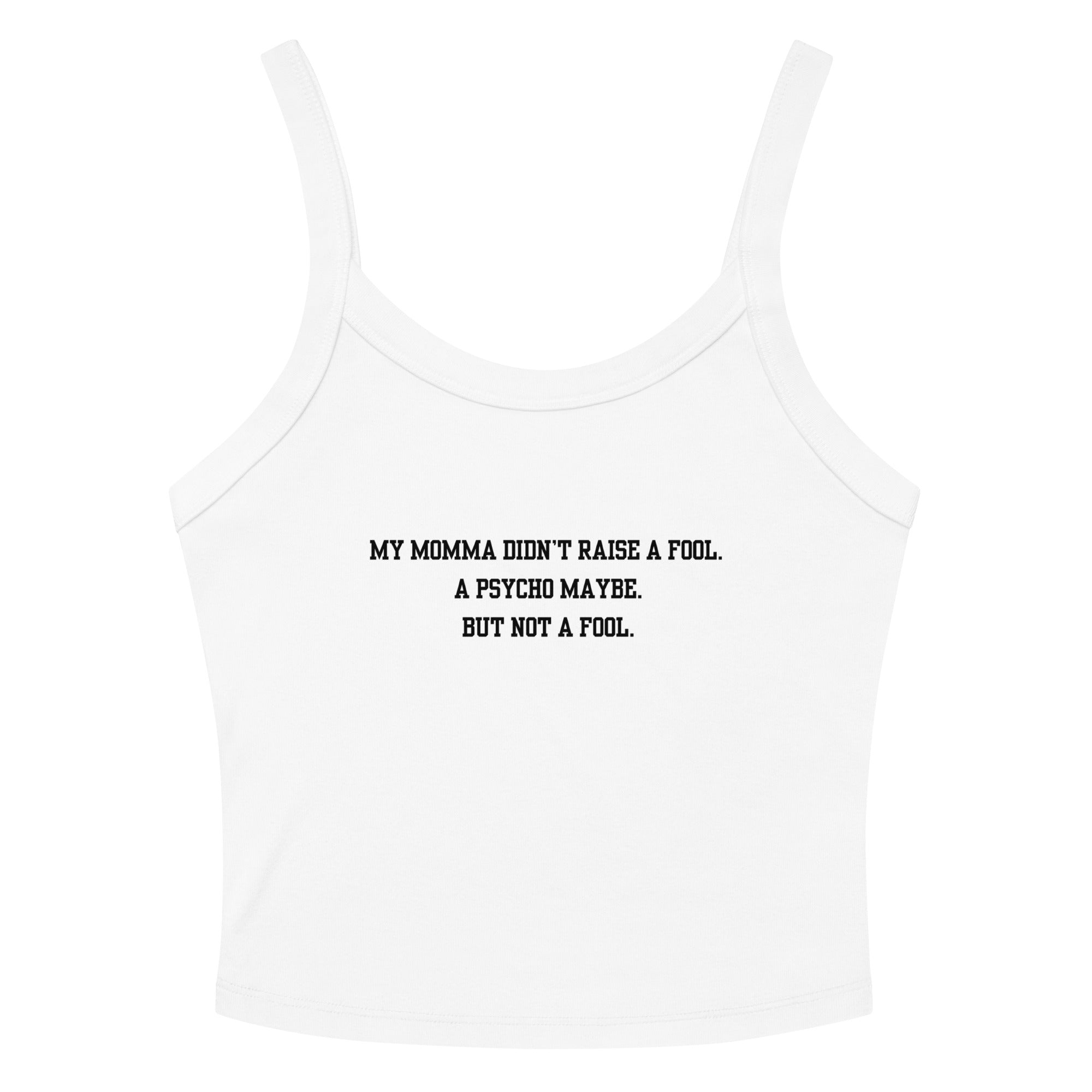 Momma Didn't Raise A Fool Crop Tank Top