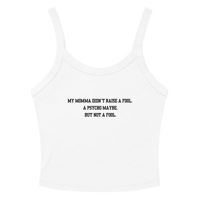 Momma Didn't Raise A Fool Crop Tank Top