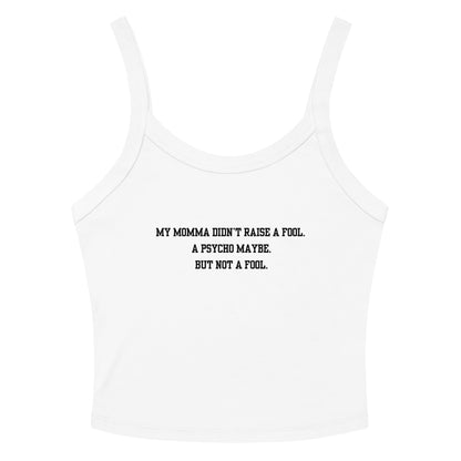 Momma Didn't Raise A Fool Crop Tank Top